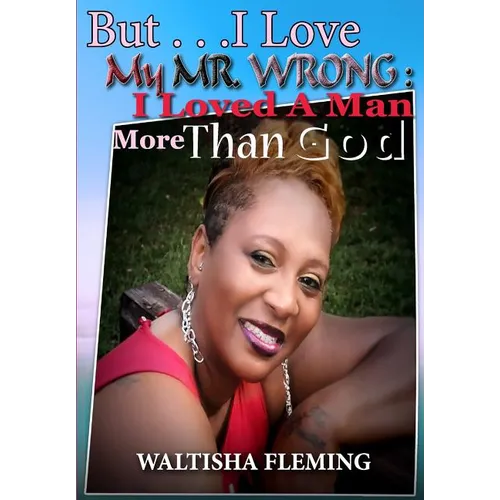 But. . . I Love My Mr. Wrong: I Loved a Man More Than God - Paperback