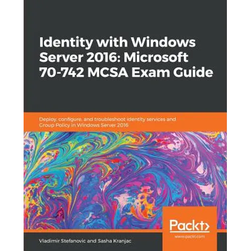 Identity with Windows Server 2016: Microsoft 70-742 MCSA Exam Guide - Paperback