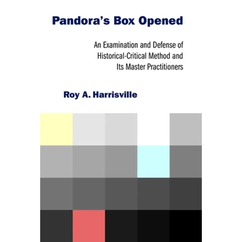Pandora's Box Opened: An Examination and Defense of Historical-Critical Method and Its Master Practitioners - Paperback