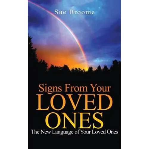 Signs From Your Loved Ones: The New Language of Your Loved Ones - Paperback