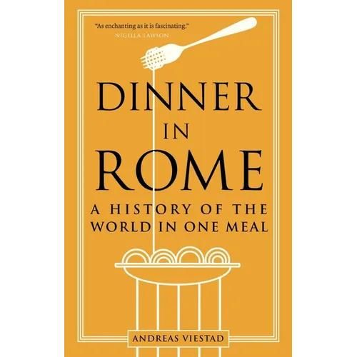 Dinner in Rome: A History of the World in One Meal - Paperback