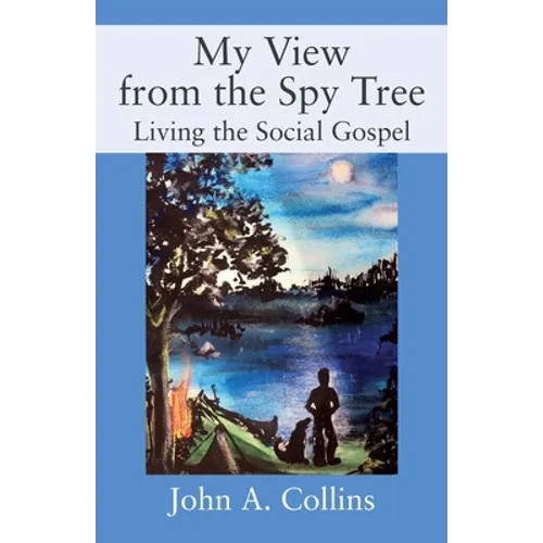 My View from the Spy Tree: Living the Social Gospel - Paperback