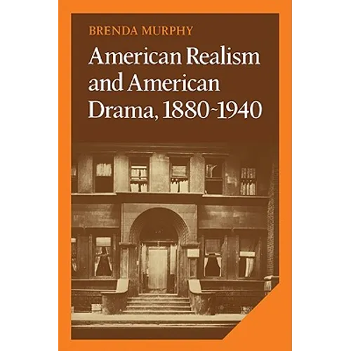 American Realism and American Drama, 1880 1940 - Paperback