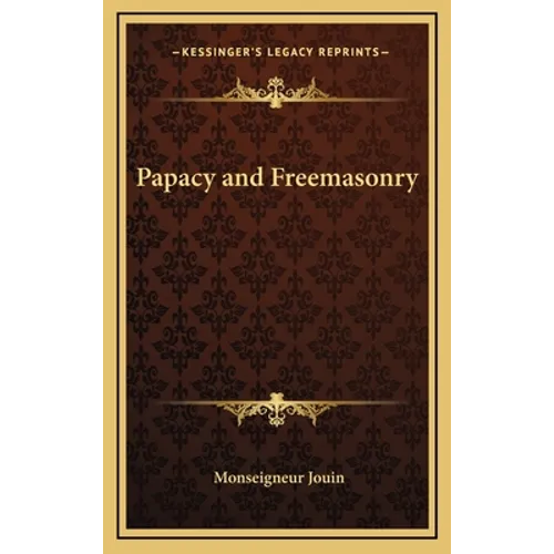 Papacy and Freemasonry - Hardcover