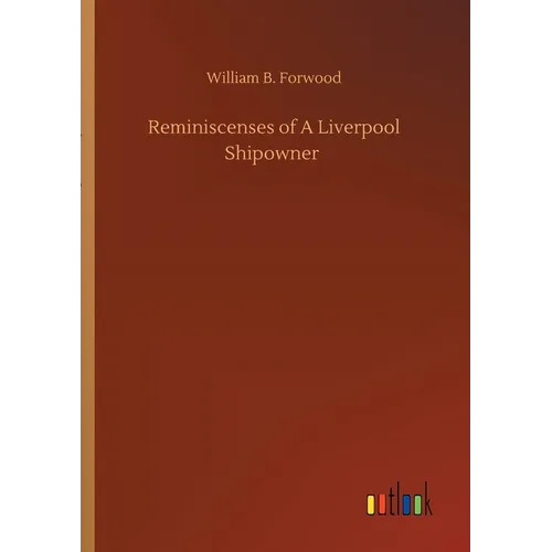 Reminiscenses of A Liverpool Shipowner - Paperback