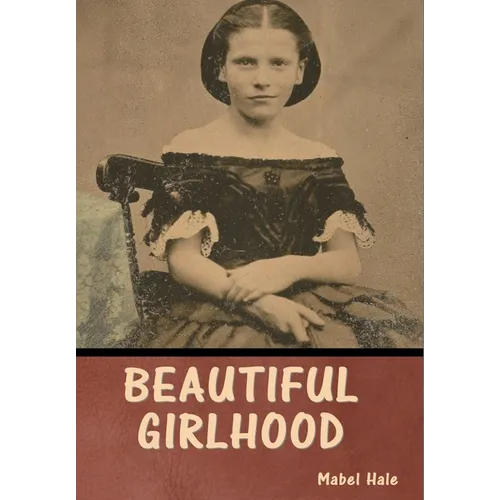 Beautiful Girlhood - Hardcover