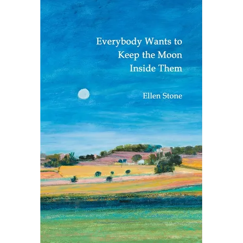 Everybody Wants to Keep the Moon Inside Them - Paperback