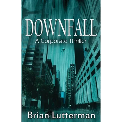 Downfall: A Corporate Thriller - Paperback