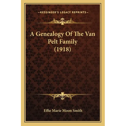 A Genealogy Of The Van Pelt Family (1918) - Paperback