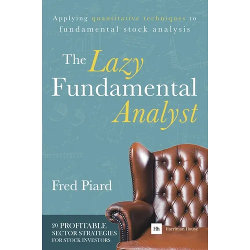 The Lazy Fundamental Analyst: Applying Quantitative Techniques to Fundamental Stock Analysis - Paperback