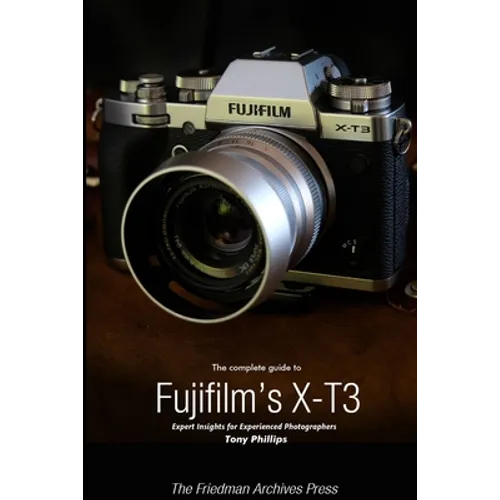 The Complete Guide to Fujifilm's X-T3 (B&W Edition) - Paperback