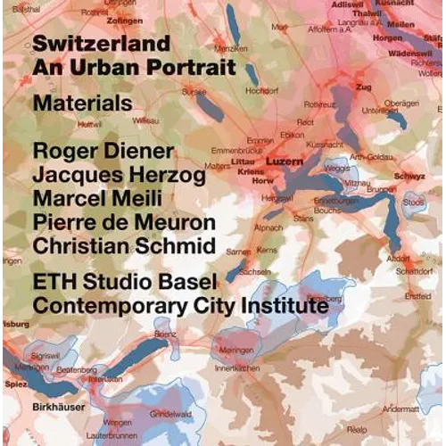 Switzerland - An Urban Portrait: Vol. 1: Introduction; Vol. 2: Borders, Communes - A Brief History of the Territory; Vol. 3: Materials - Hardcover