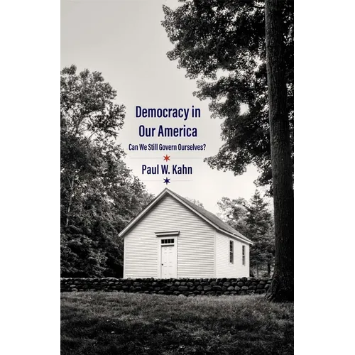 Democracy in Our America: Can We Still Govern Ourselves? - Hardcover