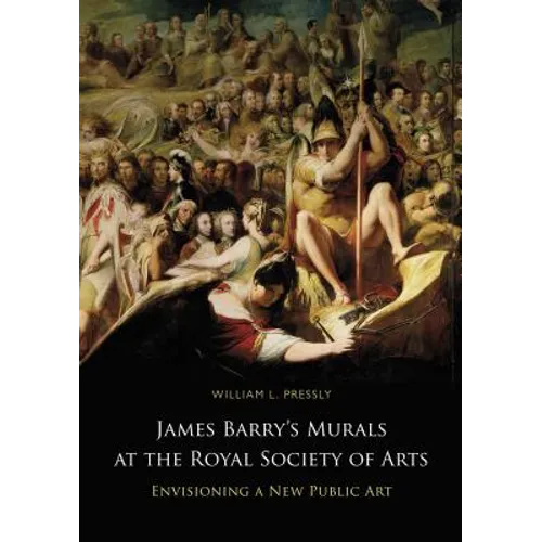 James Barry's Murals at the Royal Society of Arts: Envisioning a New Public Art - Hardcover