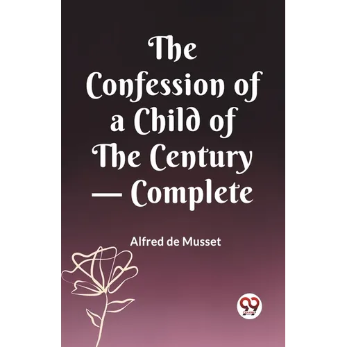 The Confession of a Child of the Century - Complete - Paperback