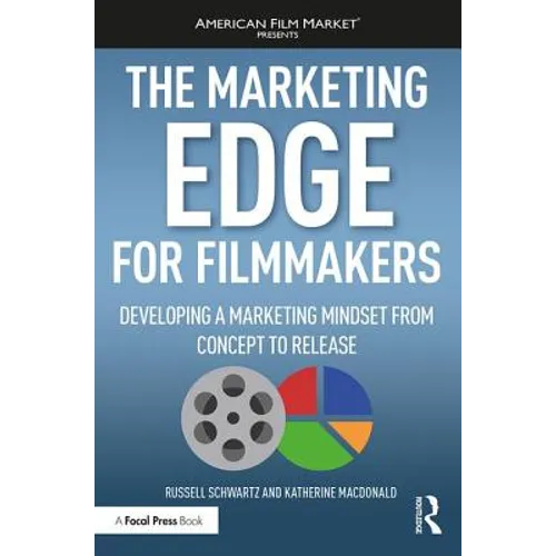 The Marketing Edge for Filmmakers: Developing a Marketing Mindset from Concept to Release - Paperback