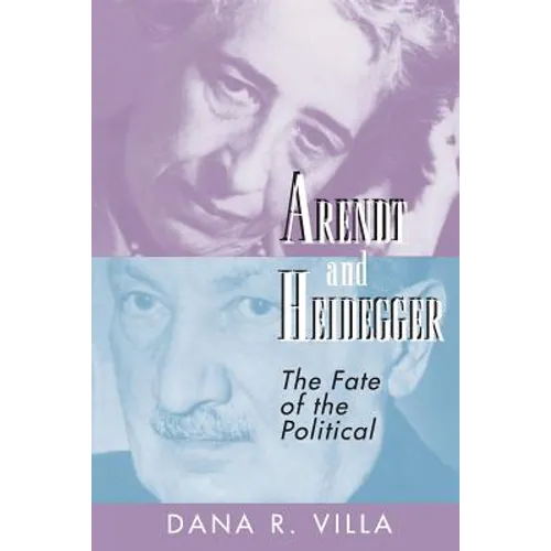 Arendt and Heidegger: The Fate of the Political - Paperback