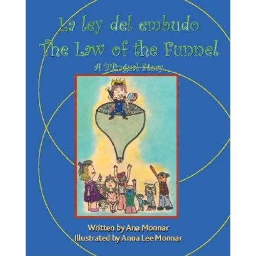 La Ley Del Embudo the Law of the Funnel: A Bilingual Story - Paperback