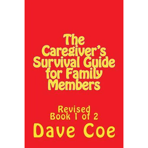 The Caregiver's Survival Guide for Family Members: Revised - Paperback