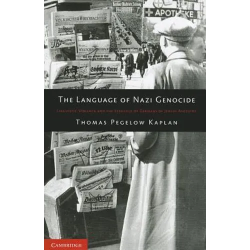 The Language of Nazi Genocide: Linguistic Violence and the Struggle of Germans of Jewish Ancestry - Paperback