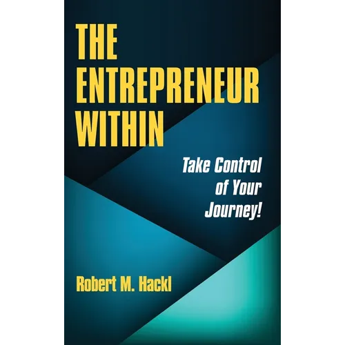The Entrepreneur Within: Take Control of Your Journey! - Hardcover