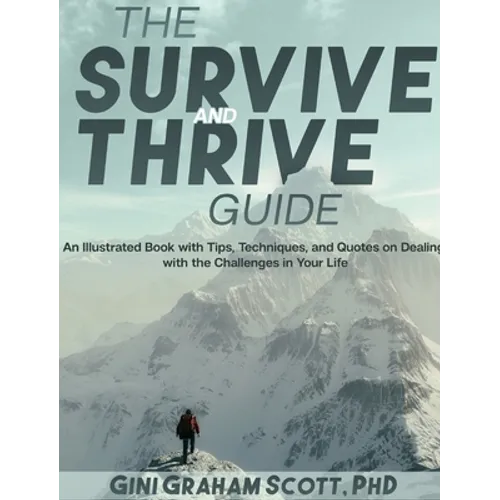The Survive and Thrive Guide: An Illustrated Book with Tips, Techniques, and Quotes on Dealing with the Challenges in Your Life - Hardcover