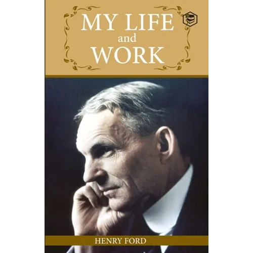 My Life And Work: An Inspirational Saga Of The Automobile Giant Ford - Paperback