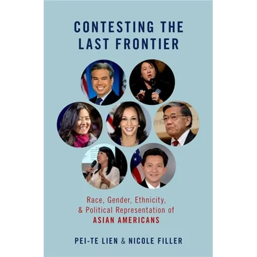Contesting the Last Frontier: Race, Gender, Ethnicity, and Political Representation of Asian Americans - Paperback