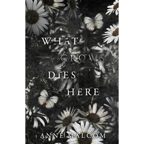 What Grows Dies Here - Paperback