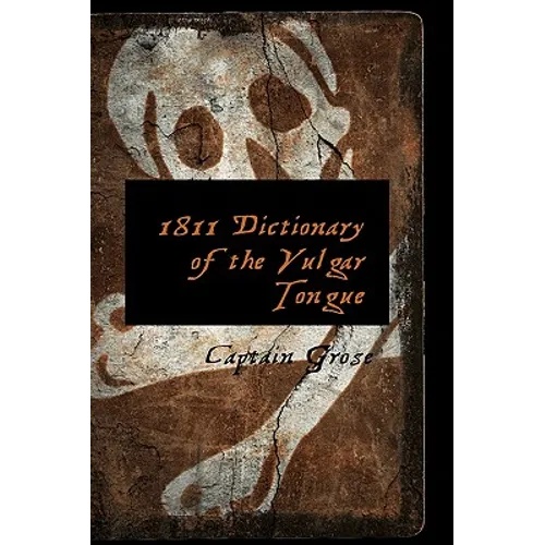 1811 Dictionary of the Vulgar Tongue - Hardcover