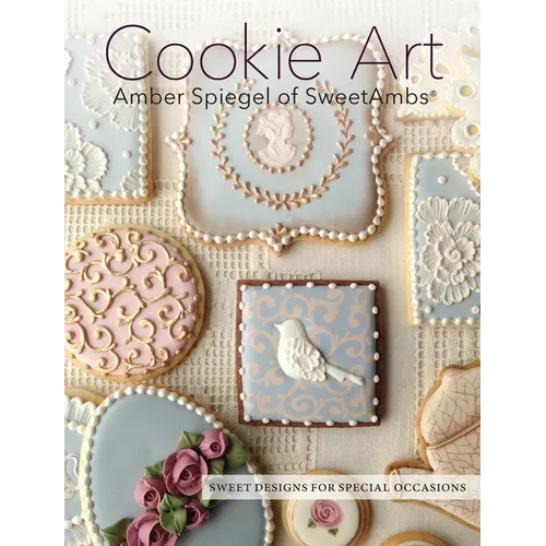 Cookie Art: Sweet Designs for Special Occasions - Hardcover