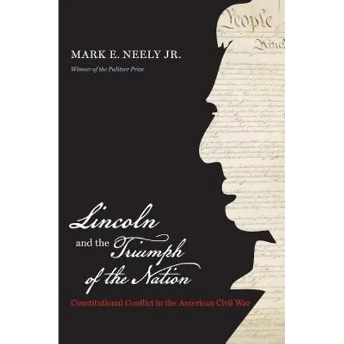 Lincoln and the Triumph of the Nation: Constitutional Conflict in the American Civil War - Paperback