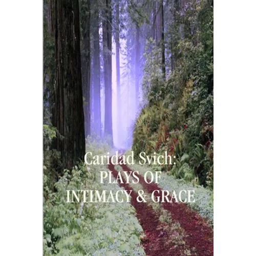 Caridad Svich: Plays of Intimacy and Grace - Paperback