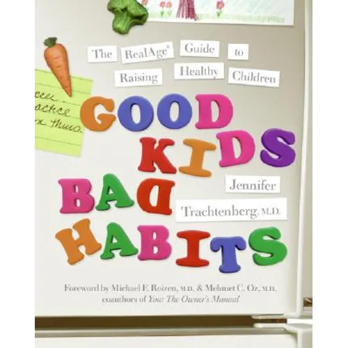 Good Kids, Bad Habits: The Realage (R) Guide to Raising Healthy Children - Paperback