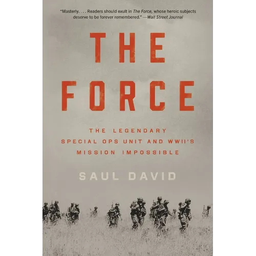The Force: The Legendary Special Ops Unit and Wwii's Mission Impossible - Paperback