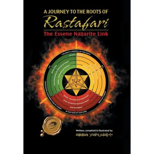 A Journey to the Roots of Rastafari: The Essene Nazarite Link - Hardcover