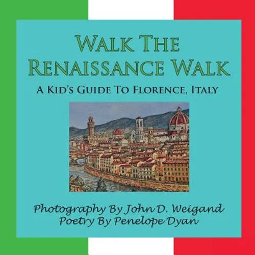 Walk the Renaissance Walk---A Kid's Guide to Florence, Italy - Paperback