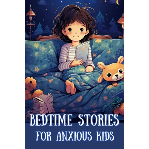 Bedtime Stories for Anxious kids: Bedtime Dreamscape Calming Tales for Anxious Children - Paperback