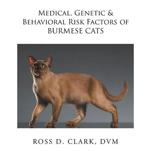 Medical, Genetic & Behavioral Risk Factors of Burmese Cats - Paperback