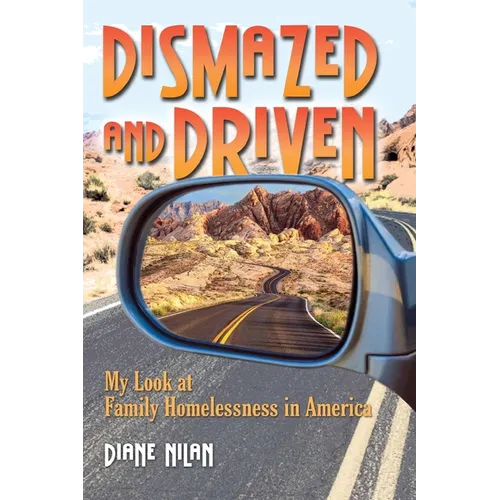 Dismazed and Driven: My Look at Family Homelessness in America - Paperback