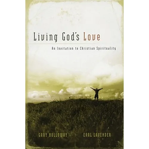 Living God's Love: An Invitation to Christian Spirituality - Paperback