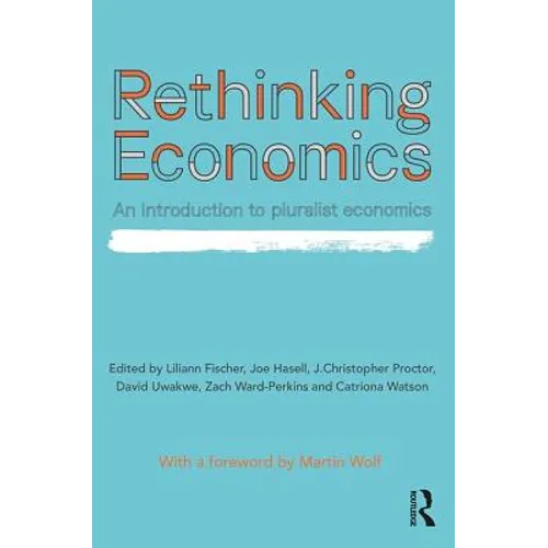 Rethinking Economics: An Introduction to Pluralist Economics - Paperback