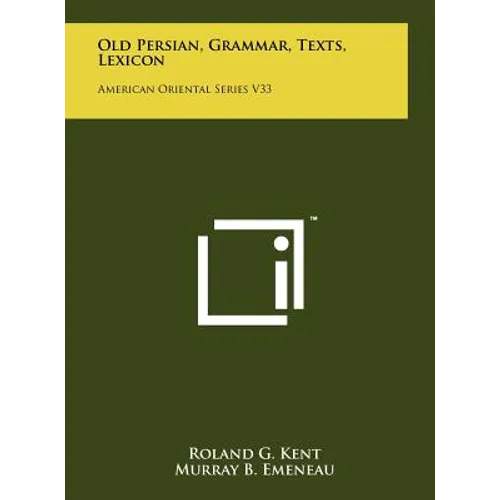 Old Persian, Grammar, Texts, Lexicon: American Oriental Series V33 - Hardcover