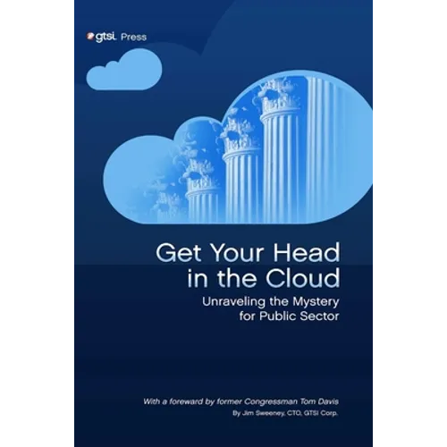 Get Your Head in the Cloud: Unlocking the Mystery for Public Sector - Paperback