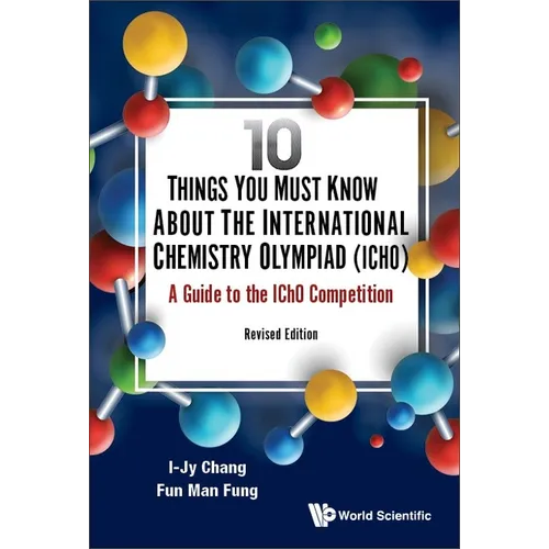 10 Things You Must Know about the International Chemistry Olympiad (Icho): A Guide to the Icho Competition (Revised Edition) - Hardcover