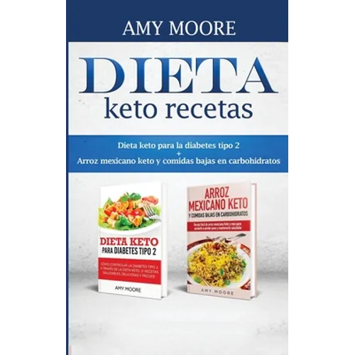 Dieta keto recetas: Dieta keto para la diabetes tipo 2 + Arroz mexicano keto y comidas bajas en carbohidratos - Paperback