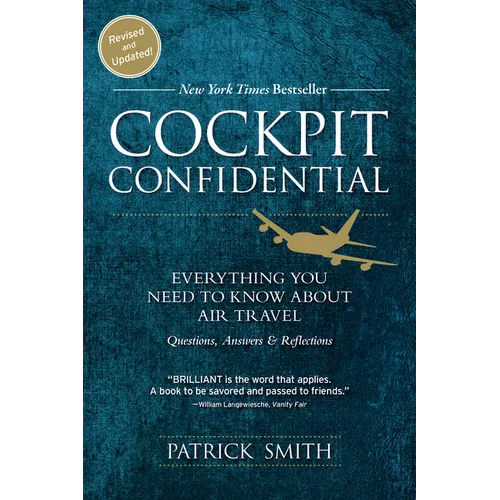 Cockpit Confidential: Everything You Need to Know about Air Travel: Questions, Answers, and Reflections - Paperback