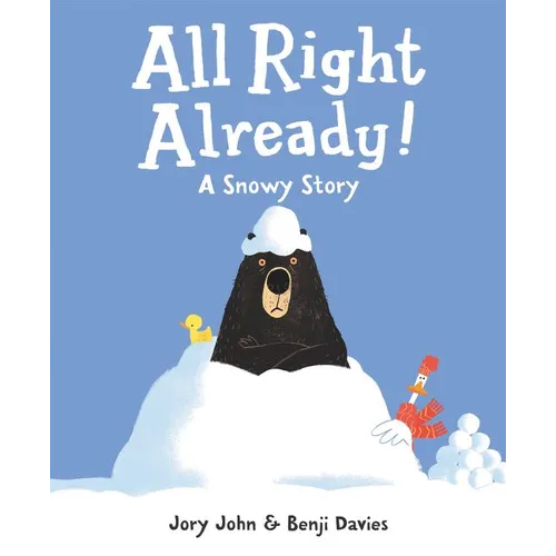 All Right Already!: A Snowy Story - Hardcover