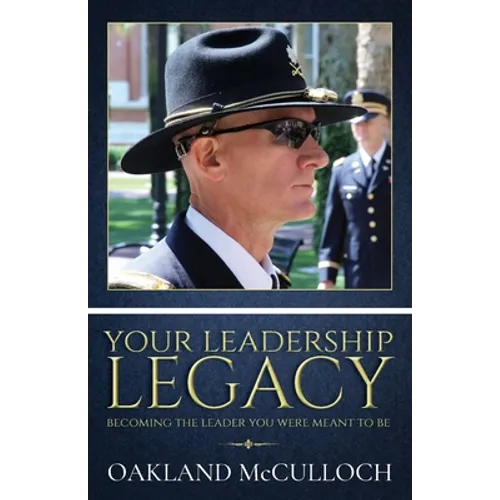 Your Leadership Legacy: Becoming the Leader You Were Meant to Be - Paperback