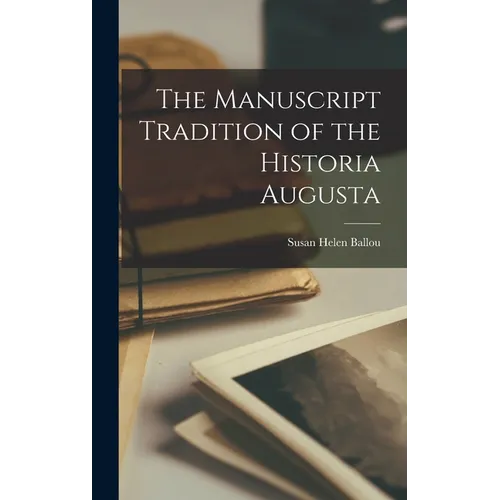 The Manuscript Tradition of the Historia Augusta - Hardcover